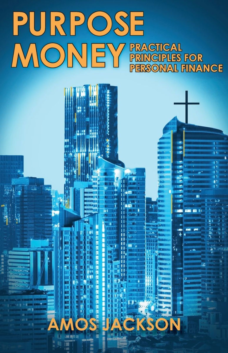 Purpose Money: Practical Principles for Personal Finance by Amos Jackson